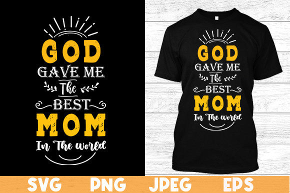 God Gave Me the Best Mom T Shirt Design Graphics and Print Templates Review