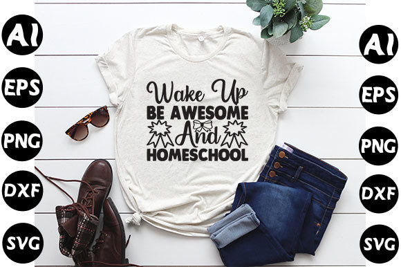 Homeschool Mom Quote Design,Wake Up Graphics and T-Shirt Designs Review