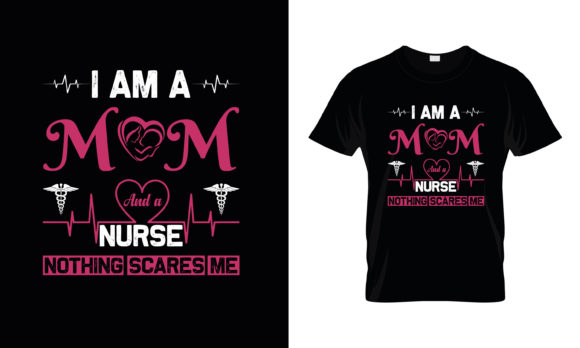 I Am a Mom and Nurse Graphics and T-Shirt Designs Review