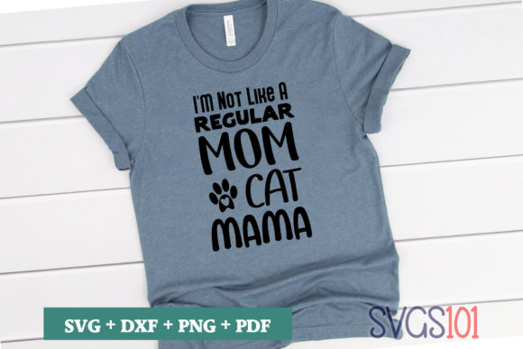 I m Not Like a Regular MOM CAT MAMA Graphics and T-Shirt Designs