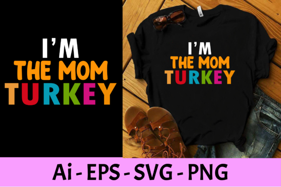 I m the Mom Turkey Graphics and Print Templates Review