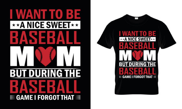 I Want to Be a Nice Sweet Baseball Mom Graphics and T-Shirt Designs Review