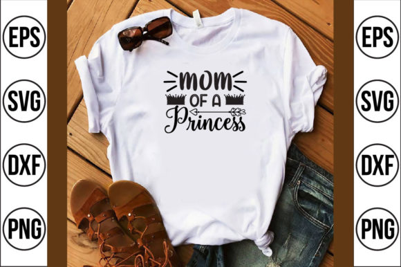 Mom of a Princess Graphics and T-Shirt Designs Review