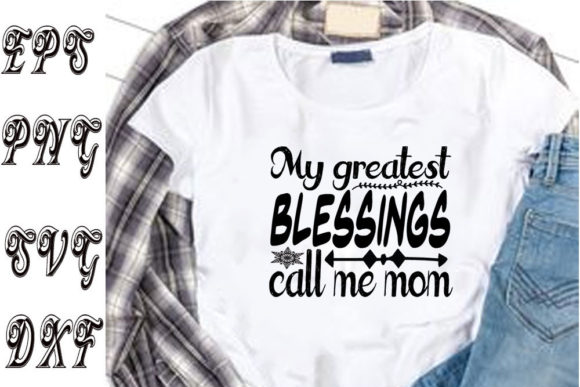 Mother s Day Svg Design ,My Greatest Ble Graphics and T-Shirt Designs
