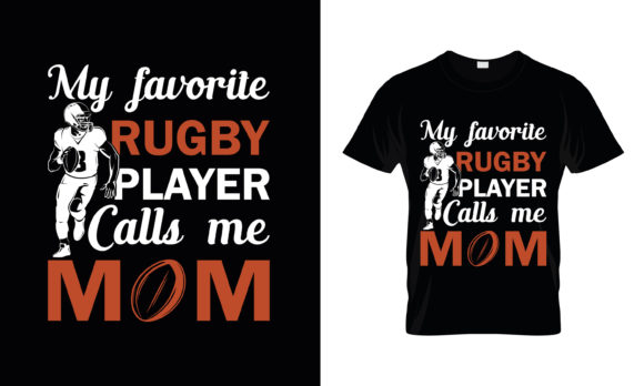 My Favorite Rugby Player Calls Me Mom Graphics and T-Shirt Designs