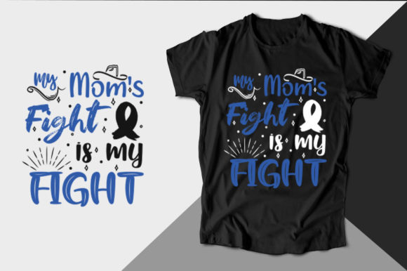 My Mom s Fight is Colon Cancer T Shirt Graphics and T-Shirt Designs
