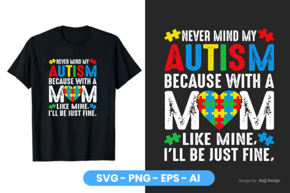 Never Mind My Autism Because with a Mom Graphics and T-Shirt Designs