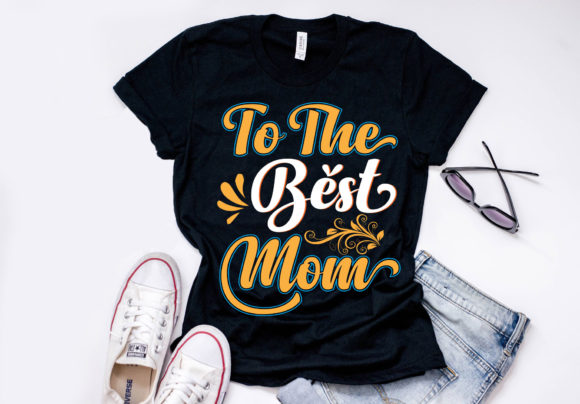 Review: To the Best Mom T-Shirt Design