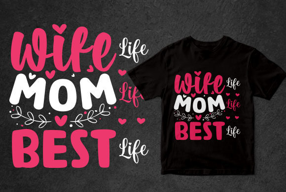 Wife Life Mom Life Best Life Mom T-shirt Graphics and Websites Review